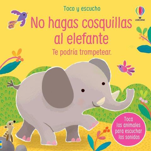 Libro toco y escucho No hagas cosquillas al elefante de Usborne en Mimú bebés Jerez