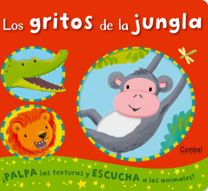 Libro infantil Los gritos de la jungla de Combel con sonidos y texturas, disponible en Mimú bebés Jerez